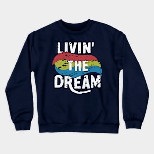 Livin the dream Crewneck Sweatshirt